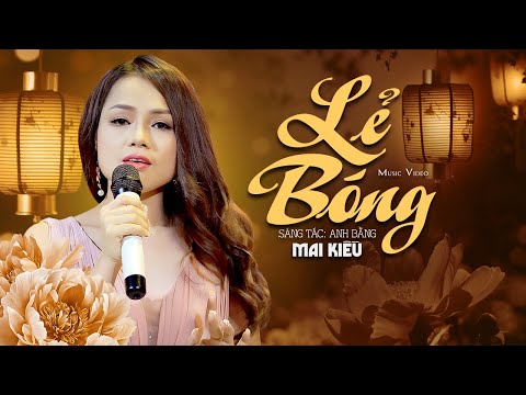 Lẻ Bóng - Mai Kiều | GIỌNG CA ĐỂ ĐỜI