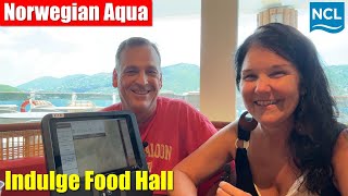 Norwegian Aqua | Indulge Food Hall Review | Norwegian Cruise Line