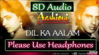 Download lagu Dil ka aalam 8D audio song Aashiqui mp3