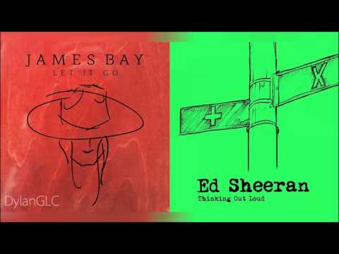 Thinking Of Letting Go | Ed Sheeran & James Bay Mashup!