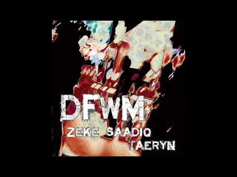 Zeke Saadiq ft. Taeryn Rayne - DFWM