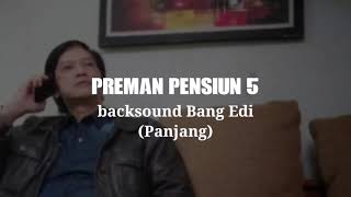 Download lagu Backsound Preman Pensiun 5 Bang Edi (Versi Full) mp3