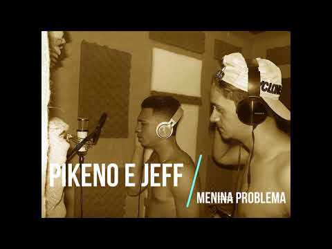 Pikeno e Jeff - Menina Problema (Prod. BL studio) ♪