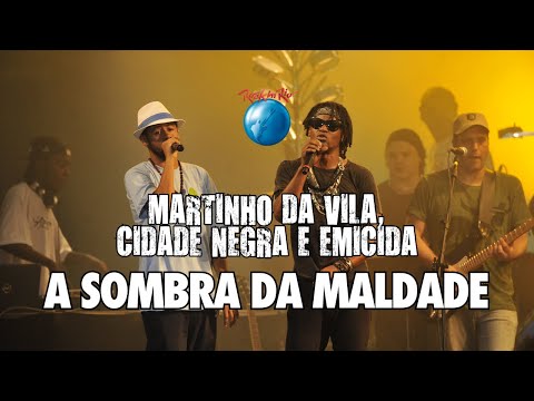Martinho da Vila, Cidade Negra e Emicida - A Sombra Da Maldade (Ao vivo no Rock in Rio)