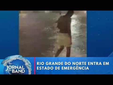 Rio Grande do Norte em estado de emergência por causa dos temporais | Jornal da Band