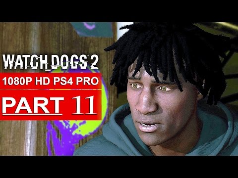 WATCH DOGS 2 Gameplay Walkthrough Part 11 [1080p HD PS4 PRO] - No Commentary (FULL GAME)