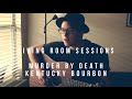 Murder By Death - Kentucky Bourbon (Living Room Sessions - Rob Geer Cover)