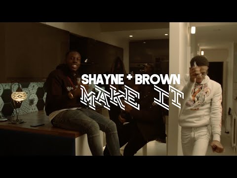 Shayne Brown - Make It [Music Video]