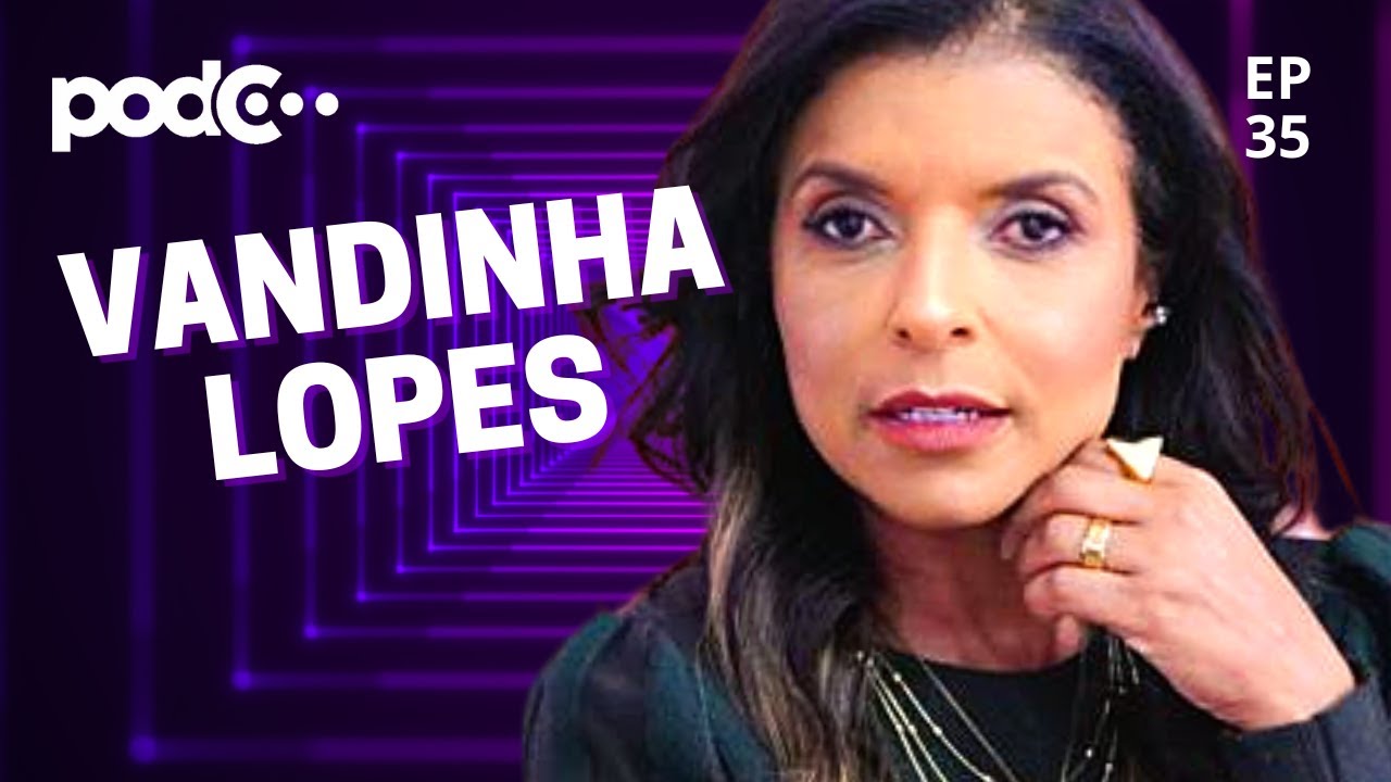 VIDENTE VANDINHA LOPES - PODC EP35 #PODCAST #CORTES #CELSOPORTIOLLI