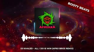 Dj Khaled - All I Do Is Win (Afro Bros RMX)