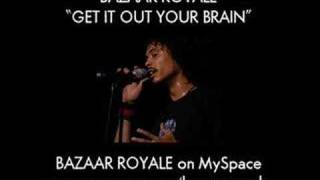 Bazaar Royale - Get It Out Your Brain