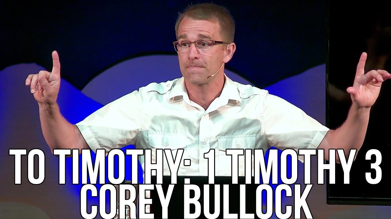 To Timothy: 1 Timothy 3 - Corey Bullock