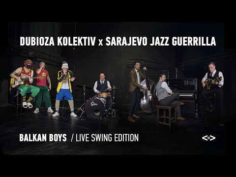 Dubioza Kolektiv x Sarajevo Jazz Guerrilla - Balkan Boys (Live Swing Edition)