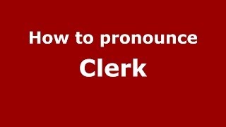 How to pronounce Clerk