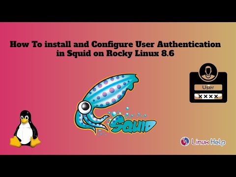 How To install and Configure User Authentication in Squid on Rocky ...