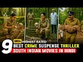 Top 9 Best South Indian Suspense Thriller Movies In Hindi 2025 South Crime Movies In Hindi Dubbed