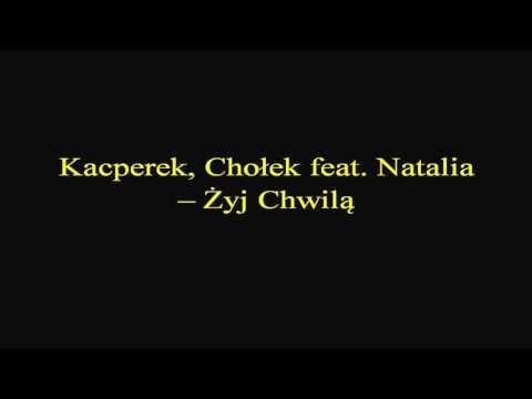 Kacper & Chołek feat. Natalia - Żyj Chwilą