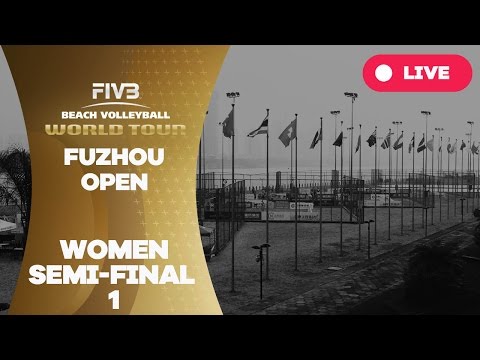 Fuzhou Open - Women Semi Final 1 - Beach Volleyball World Tour