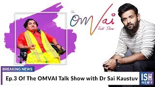 Ep.3 Of The OMVAI Talk Show with Dr Sai Kaustuv