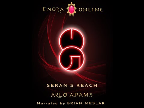 Enora Online 5: Seran's Reach: Chapter 26: A LitRPG audiobook series by Arlo Adams.