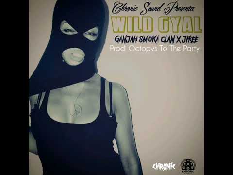 WILD GYAL - GANJAH SMOKA CLAN x JFREE x CHRONIC SOUND prod. OCTOPVS TO THE PARTY - BATU RIDDIM 2020