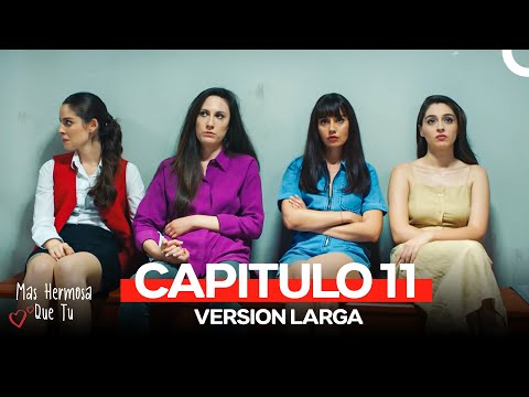 Más Hermosa Que Tú Capitulo 11 (Version Larga)