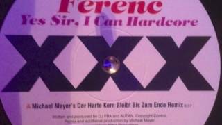 Ferenc - Yes Sir, I Can Hardcore (Michael Mayer's Der Harte Kern Bleibt Bis Zum Ende Remix)