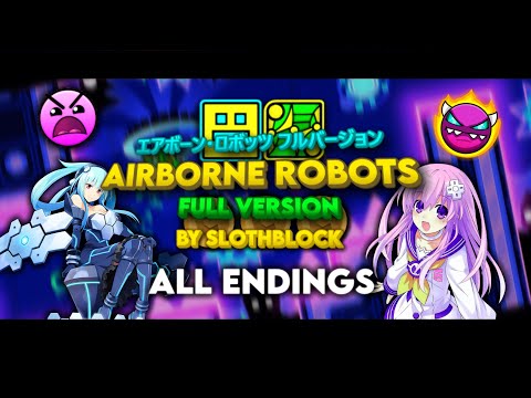 AIRBORNE ROBOTS FULL VERSION BY: SLOTHBLOCK ALL COINS 100% (ALL 3 ENDINGS) || GEOMETRY DASH 2.11