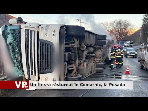 Un tir s-a răsturnat în Comarnic, la Posada