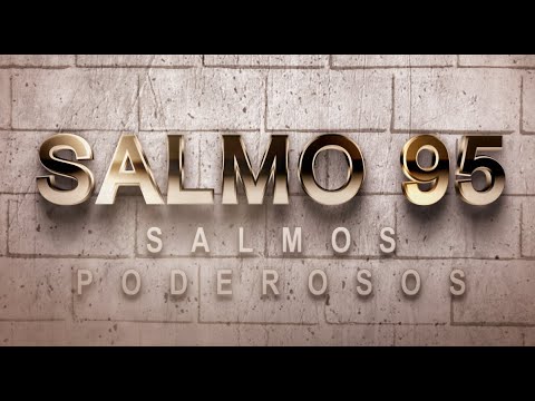 SALMO 95 DE LA BÍBLIA CATÓLICA - CÁNTICO DE ADORACIÓN Y ALABANZA A DIOS NUESTRO SEÑOR