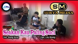 Download lagu Seakan Kau Paling Suci [ Cover ] Voc. Bung Ncuy mp3