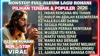 Download lagu FULL NONSTOP ALBUM LAGU ROHANI TERBAIK DAN POPULER 2026 mp3