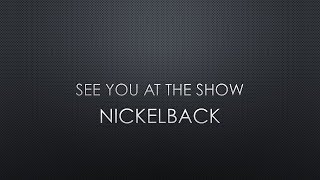 Nickelback | See You At The Show (Lyrics)