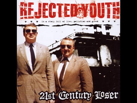 REJECTED YOUTH - 21st CENTURY LOSER - GERMANY 2002 - FULL ALBUM - STREET PUNK OI!