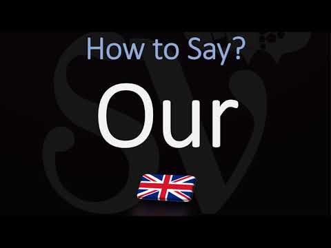 How to Pronounce Our? (2 WAYS!! CORRECTLY)