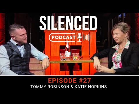Silenced Podcast, Episode 27 - Tommy Robinson with Katie Hopkins.