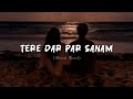 Tere Dar Par Sanam Slowed Reverb Kumar Sanu Selenophile