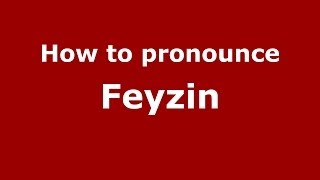 How to pronounce Feyzin