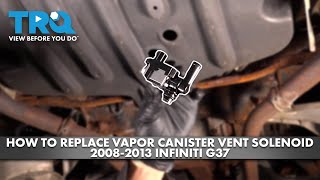 How to Replace Vapor Canister Vent Solenoid 2008-2013 INFINITI G37
