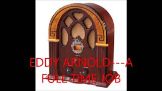EDDY ARNOLD   A FULL TIME JOB
