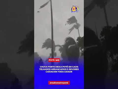 CHUVA FORTE EM POTÉ MINAS, DEIXA RASTRO DE DESTRUIÇÃO