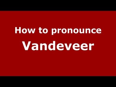 How to Pronounce Vandeveer - PronounceNames.com