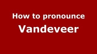How to pronounce Vandeveer