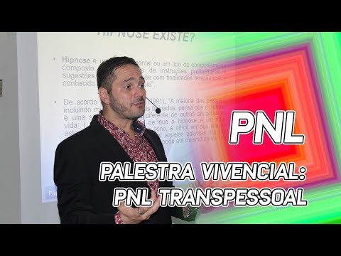 PNL TRANSPESSOAL: PALESTRA VIVENCIAL