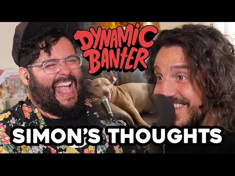 Dynamic Banter 312 - Simon's Thoughts