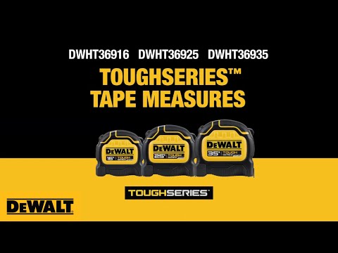 All About the DEWALT® TOUGHSERIESTM  Tape Measures