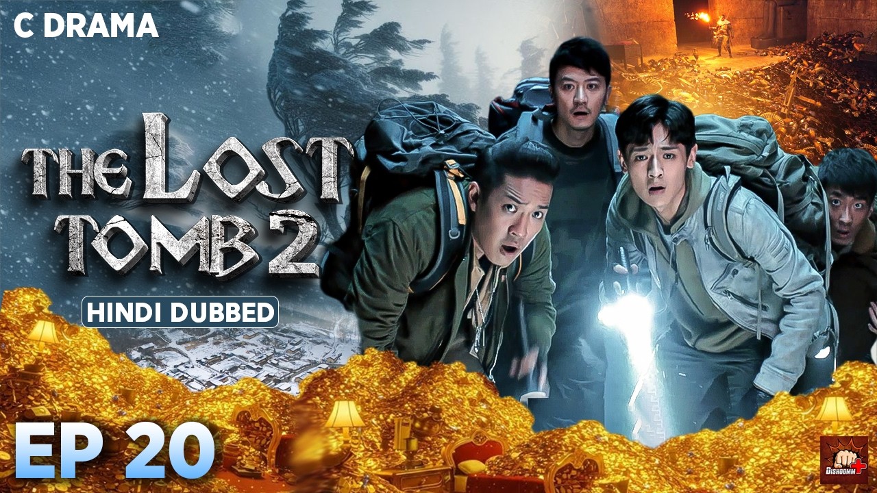 The Lost Tomb 2 – Ep #20 | Hindi Dubbed C Drama | Eng Subs | Chinese Mystery Adventure Web Series