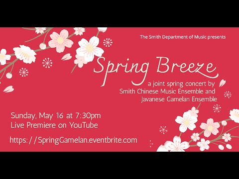 Smith College Chinese Music Ensemble and Javanese Gamelan Ensemble present SPRING BREEZE