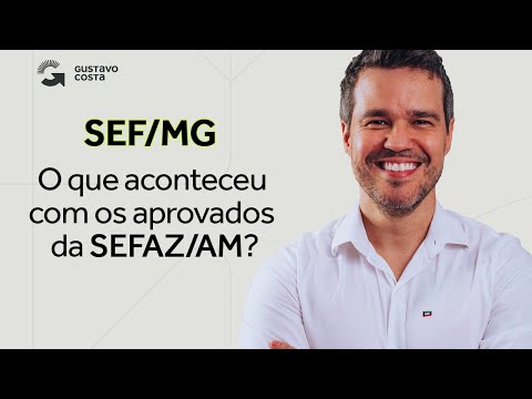 SEF/MG - o que aconteceu com os aprovados da SEFAZ/AM?