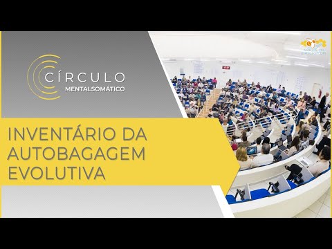 Círculo Mentalsomático 551 - Inventário da Autobagagem Evolutiva